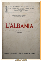 L'ALBANIA di Antonio Baldacci 1930 Istituto Europa Orientale Libro illustrato