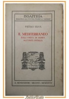 IL MEDITERRANEO di Pietro Silva 1927 Mondadori dall'unità di Roma Italia Libro