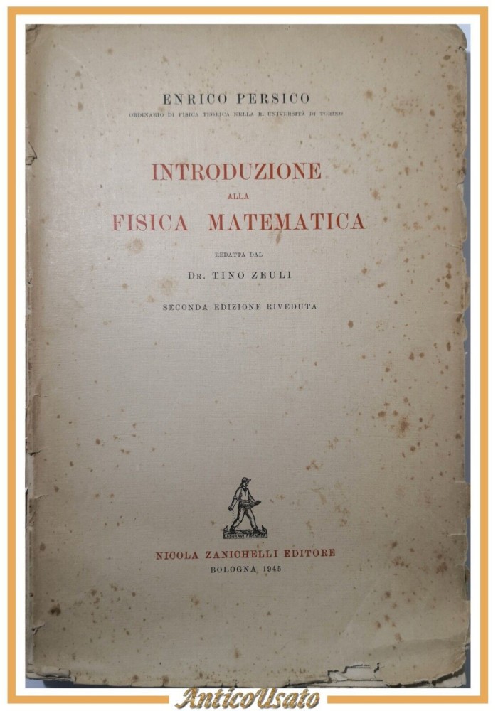 INTRODUZIONE ALLA FISICA MATEMATICA di Enrico Persico 1945 Nicola Zanichelli
