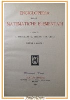 ENCICLOPEDIA DELLE MATEMATICHE ELEMENTARI Volume I parte I 1930 Hoepli Libro