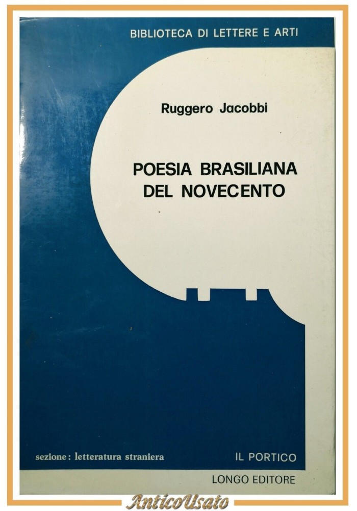 POESIA BRASILIANA DEL NOVECENTO di Ruggero Jacobbi 1973 Longo Libro Saggistica