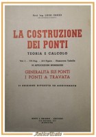 LA COSTRUZIONE DEI PONTI volume I di Luigi Croce 1957 Libro a travata calcolo