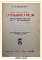 LAVORAZIONE A CALDO di Alfredo Galassini 1945 Hoepli Libro Manuale tecnologia