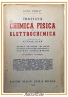 TRATTATO DI CHIMICA FISICA ED ELETTROCHIMICA John Eggert 1945 Hoepli Libro