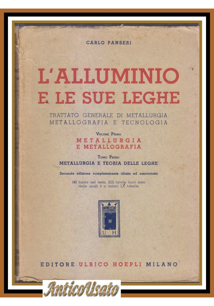 L'ALLUMINIO E LE SUE LEGHE volume 1 di Carlo Panseri 1945 Hoepli Metallurgia Libro