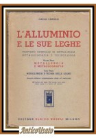 L'ALLUMINIO E LE SUE LEGHE volume 1 di Carlo Panseri 1945 Hoepli Metallurgia Libro