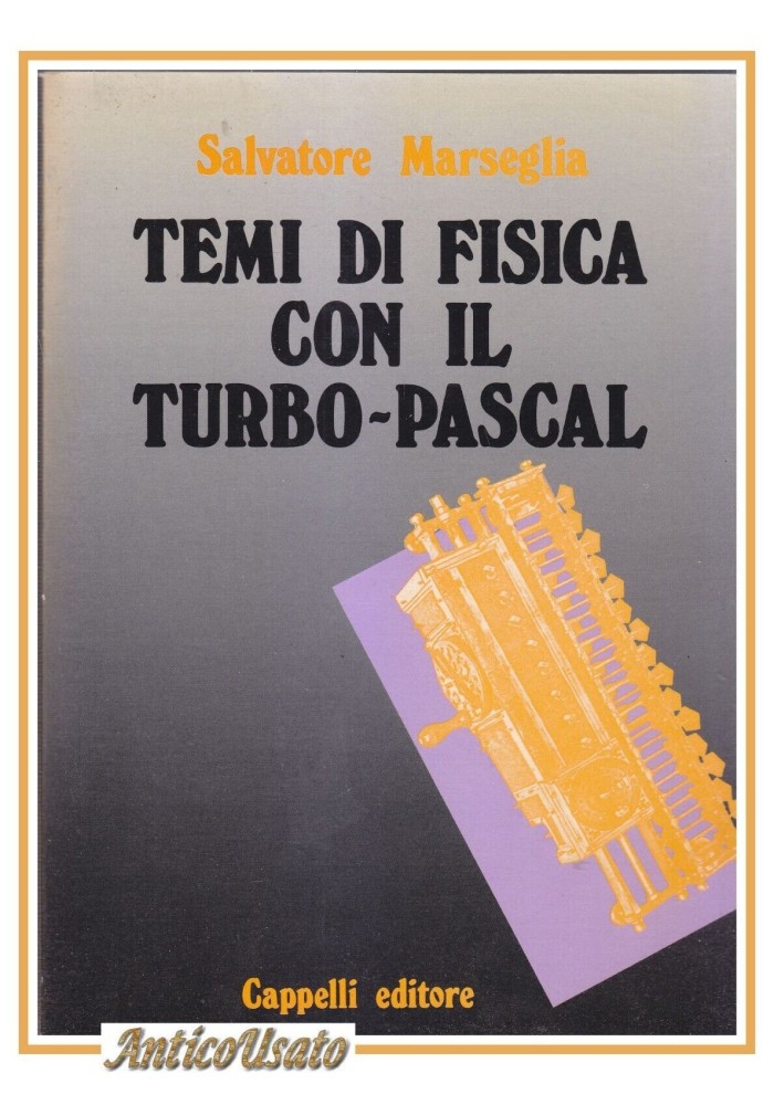 TEMI DI FISICA CON IL TURBO PASCAL di Salvatore Marseglia 1989 Cappelli Libro