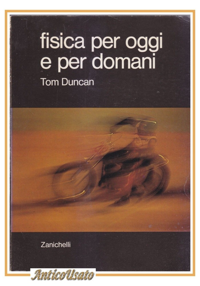 FISICA PER OGGI E PER DOMANI di Tom Duncan 1980 Zanichelli Libro manuale scuola