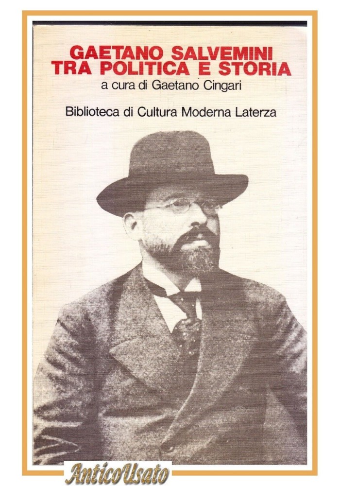 GAETANO SALVEMINI TRA POLITICA E STORIA a cura di Gaetano Cingari 1986 Laterza