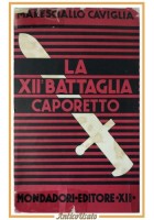 LA DODICESIMA BATTAGLIA CAPORETTO di Enrico Caviglia 1933 Mondadori XII Libro