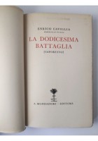 LA DODICESIMA BATTAGLIA CAPORETTO di Enrico Caviglia 1933 Mondadori XII Libro