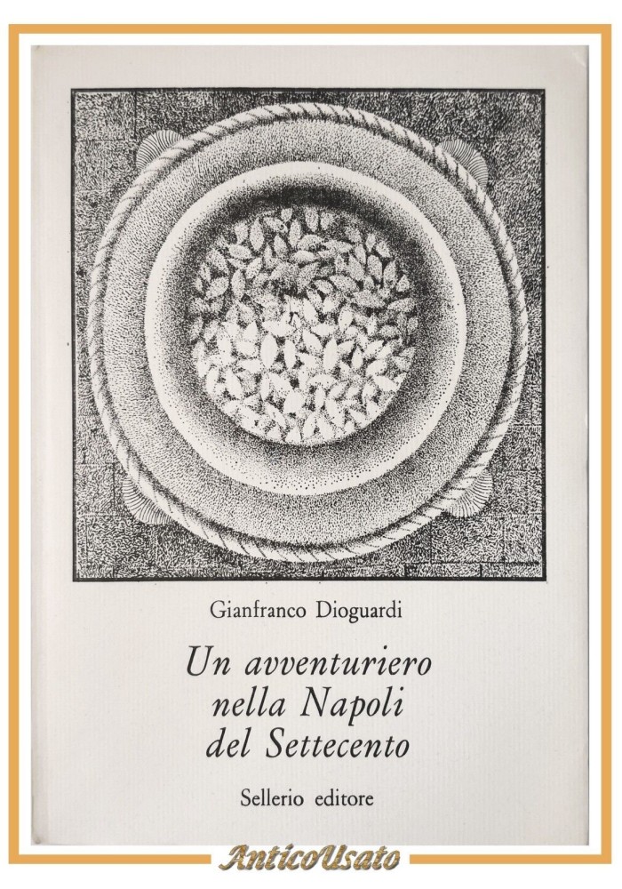 UN AVVENTURIERO NELLA NAPOLI DEL SETTECENTO di Dioguardi 1983 Sellerio Libro
