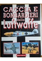 CACCIA E BOMBARDIERI DELLA LUFTWAFFE di Nico Sgarlato 1995 Delta editrice libro
