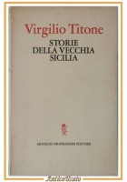 STORIE DELLA VECCHIA SICILIA di Virgilio Titone 1971 Mondadori Libro I edizione