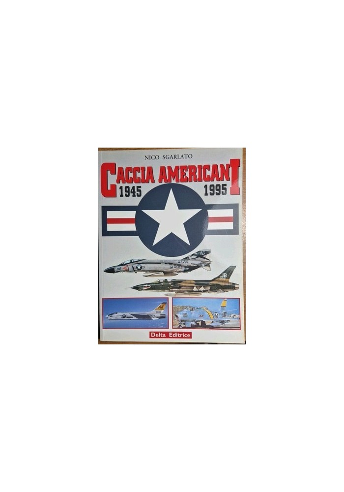 CACCIA AMERICANI 1945 1995 di Nico Sgarlato 1996  Delta editrice Libro militaria