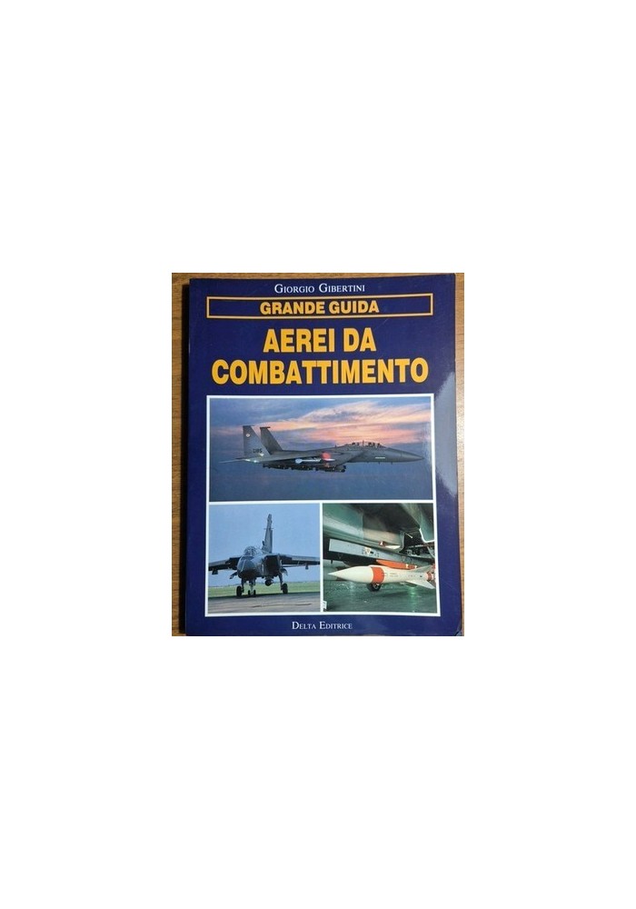 AEREI DA COMBATTIMENTO di Giorgio Gibertini guida 1990 Delta editrice libro