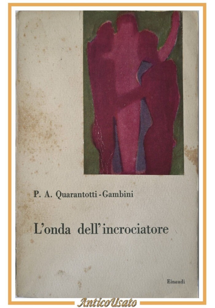 L'ONDA DELL'INCROCIATORE di Quarantotti Gambini I Coralli 1947 Einaudi Libro