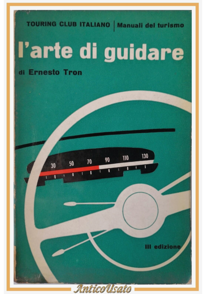 L'ARTE DI GUIDARE di Ernesto Tron 1961 Touring Club Libro automobile Patente