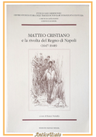 MATTEO CRISTIANO E LA RIVOLTA DEL REGNO DI NAPOLI 1647 1648 di Noviello Libro