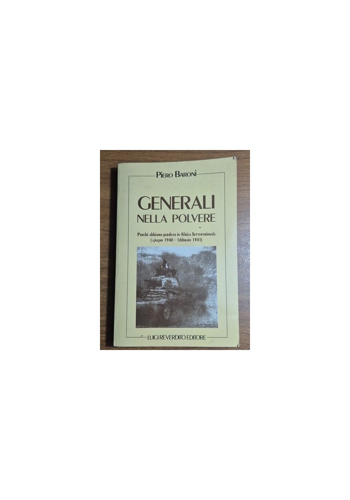 GENERALI NELLA POLVERE Di Pietro Baroni Perché abbiamo perduto in Africa Libro