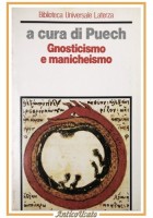 GNOSTICISMO E MANICHEISMO a cura di Puech 1988 Laterza Libro storia religioni