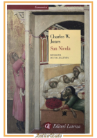 SAN NICOLA BIOGRAFIA DI UNA LEGENDA Charles W Jones EL 425 2007 Laterza Libro