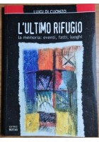 L’ULTIMO RIFUGIO MEMORIA EVENTI FATTI LUOGHI Luigi Di Cuonzo 2006 Barletta Libro