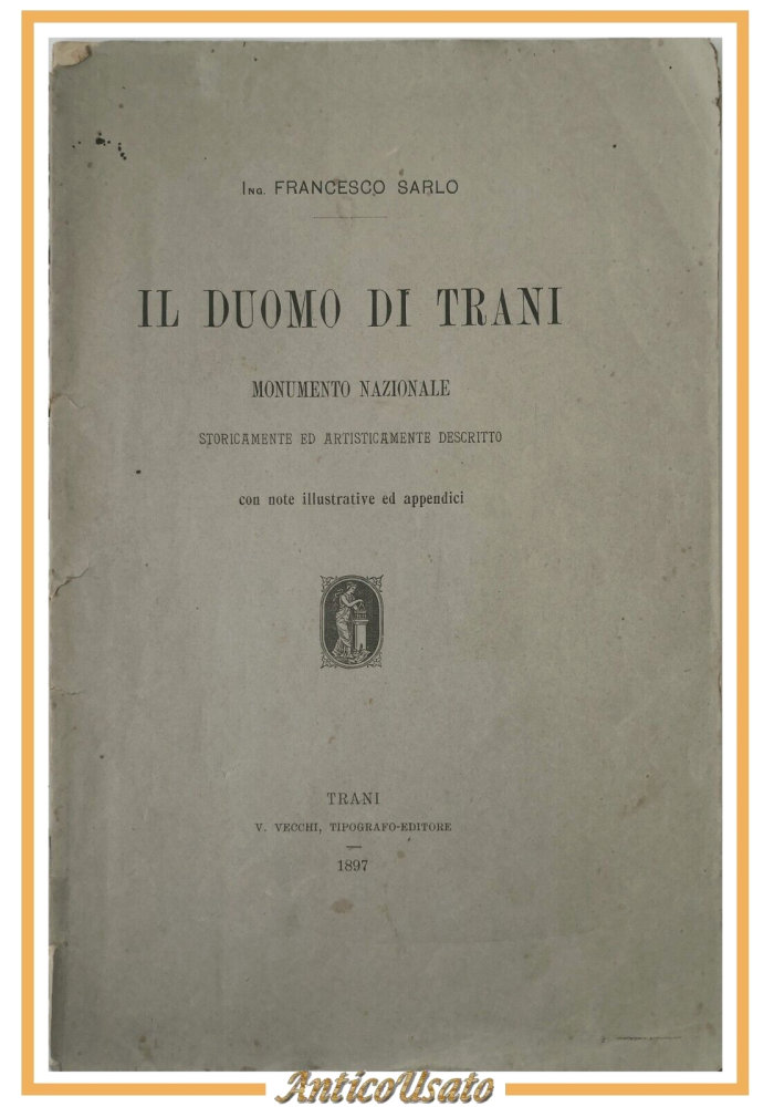 IL DUOMO DI TRANI Storicamente descritto Francesco Sarlo 1897 Trani Vecchi Libro