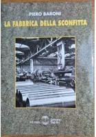 LA FABBRICA DELLA SCONFITTA di Piero Baroni 1997 Edizioni settimo sigillo Libro