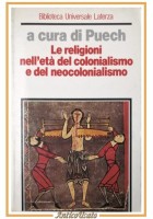 LE RELIGIONI NELL'ETÀ DEL COLONIALISMO E NEOCOLONIALISMO di Puech 1990 Laterza