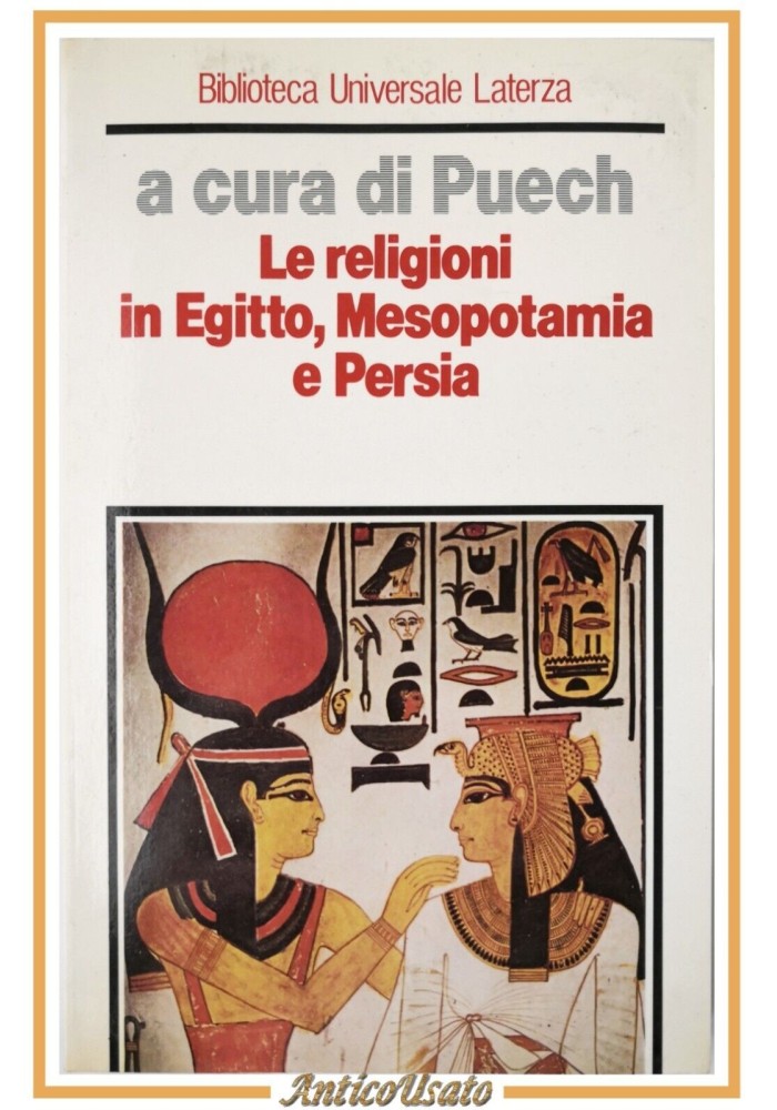 LE RELIGIONI IN EGITTO MESOPOTAMIA E PERSIA a cura di Puech 1988 Laterza Libro