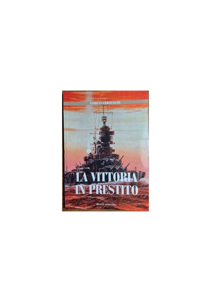 LA VITTORIA IN PRESTITO di Enrico Cernuschi Il potere marittimo 8 settembre libr