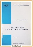 LUCE PER L'UOMO ARTE SCIENZA ECONOMIA volume 2 1990 AIDI Libro atti congresso Taormina