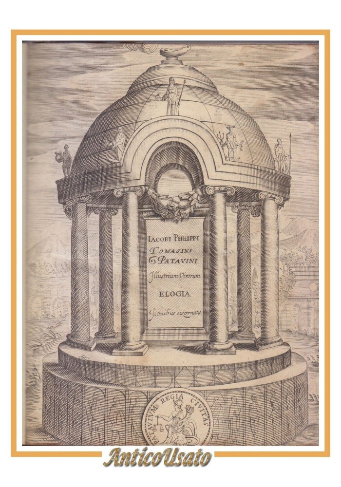 IACOBI PHILIPPI TOMASINI PATAVINI illustrium virorum elogia 1630 Libro Antico