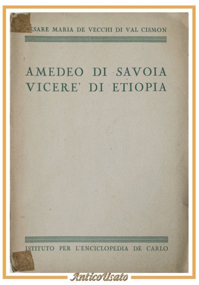 AMEDEO DI SAVOIA VECERE DI ETIOPIA Cesare Maria De Vecchi 1942 Libro Biografia