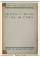 AMEDEO DI SAVOIA VECERE DI ETIOPIA Cesare Maria De Vecchi 1942 Libro Biografia