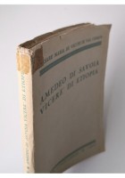 AMEDEO DI SAVOIA VECERE DI ETIOPIA Cesare Maria De Vecchi 1942 Libro Biografia