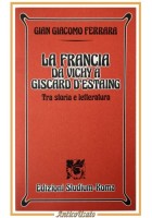 LA FRANCIA DA VICHY A GISCARD D'ESTAING di Giacomo Ferrara 1992 Studium Libro