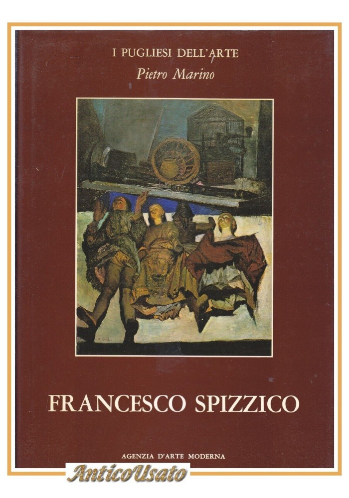 FRANCESCO SPIZZICO di Pietro Marino 1983 libro i pugliesi dell'arte agenzia