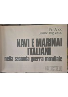 NAVI E MARINAI ITALIANI NELLA SECONDA GUERRA MONDIALE Di Andò Bagnasco libro