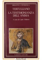 TERTULLIANO LA TESTIMONIANZA DELL'ANIMA di Carlo Tibiletti 1984 Nardini Libro