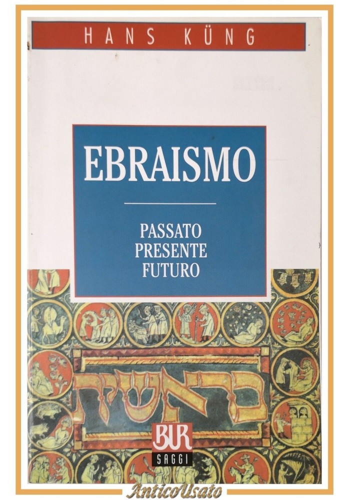 EBRAISMO passato presente futuro di Hans Kung 1999 Rizzoli Libro BUR saggi
