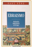 EBRAISMO passato presente futuro di Hans Kung 1999 Rizzoli Libro BUR saggi