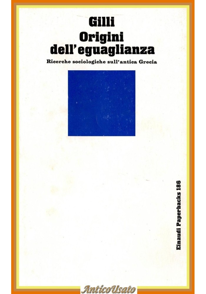 ORIGINI DELL'EGUAGLIANZA di Gian Antonio Gilli 1994 Einaudi Libro sociologia
