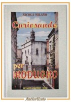 CURIOSANDO PER MODUGNO di Nicola Milano 1997 Levante Editori Libro Storia Locale
