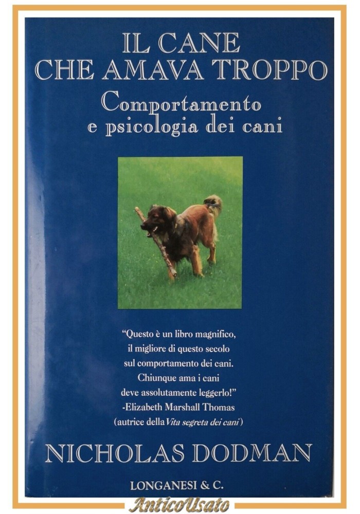 IL CANE CHE AMAVA TROPPO di Nicholas Dodman 1997 Longanesi Libro etologia