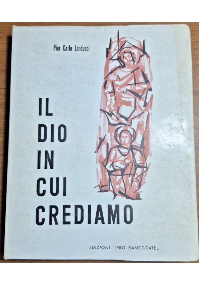 IL DIO IN CUI CREDIAMO di Pier Carlo Landucci 1968 pro sanctitate Libro
