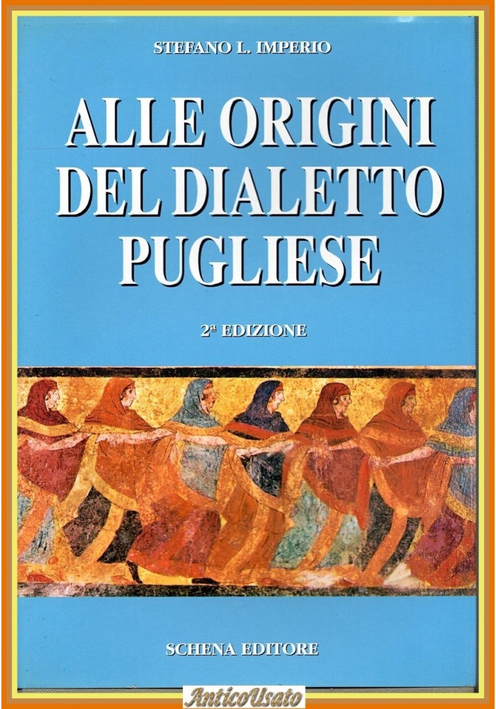 ALLE ORIGINI DEL DIALETTO PUGLIESE di Stefano L Imperio 1993 Schena Libro Puglia