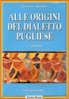 ALLE ORIGINI DEL DIALETTO PUGLIESE di Stefano L Imperio 1993 Schena Libro Puglia
