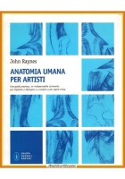 ANATOMIA UMANA PER ARTISTI di John Raynes 2010 Newton Libro guida manuale